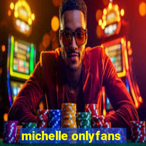 michelle onlyfans